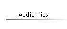 Audio Tips